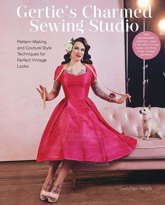 Gertie's Charmed Sewing Studio: Pattern Making and Couture-Style Techniques for Perfect Vintage Looks Hardcover – May 28 2024